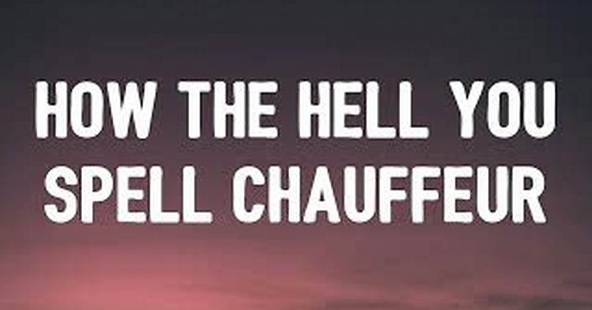 How to Spell Chauffeur