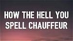 How to Spell Chauffeur