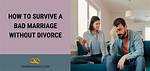 How to Survive a Bad Marriage Without Divorce