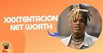 How Xxxtentacion Achieved a Net Worth of $5 Million Before His Untimely Death