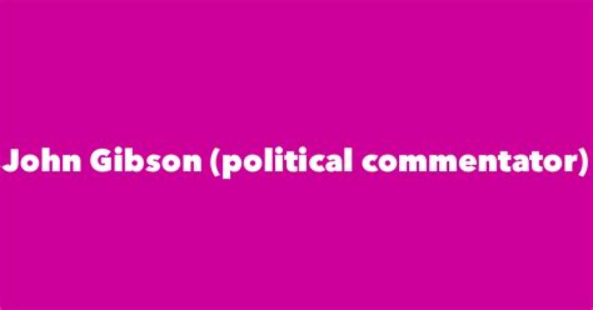 John Gibson (Political Commentator) Biography, Age, Education, Radio Talk Show Host, Public Comments, Books, Retirement