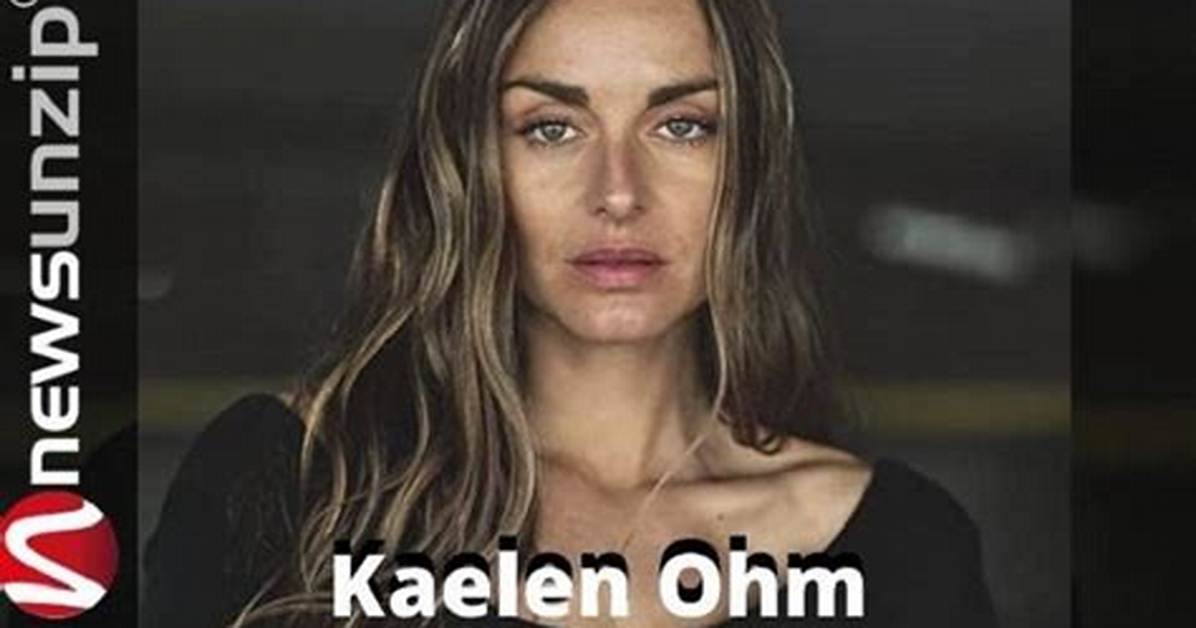 Kaelen Ohm Wikipedia: Everything to Know About the Actress