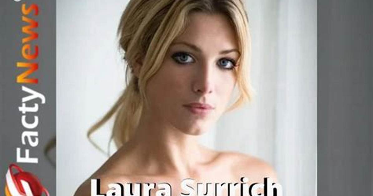 Laura Surrich Wiki, Biography, Age, Net Worth, Salary, Height, Dating, Relationship