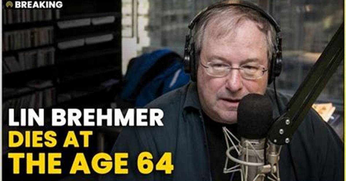 Lin Brehmer Passed Away at the Age of 68