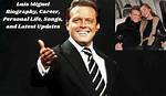 Luis Miguel’s Biography, Fact, Career, Awards, Net Worth & Life Story