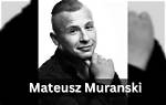 Mateusz Muranski Age, Career | How Did He Died?