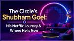 Meet the Circle’s Shubham Goel: Also Find His Age, Wiki, Bio and Girlfriend
