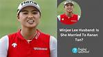 Minjee Lee Husband, Is She Married? Family Ethnicity and Siblings