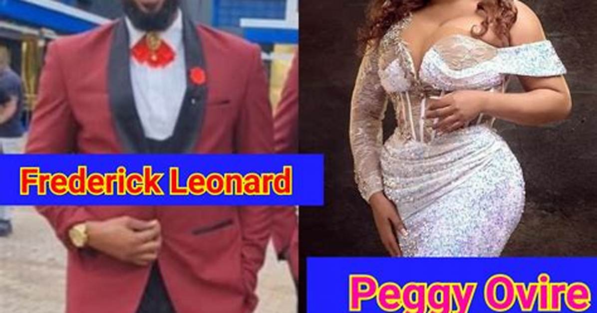 Ovire Peggy Bio, Age, Frederick Leonard, Photos, Movies, Net Worth, News, Instagram