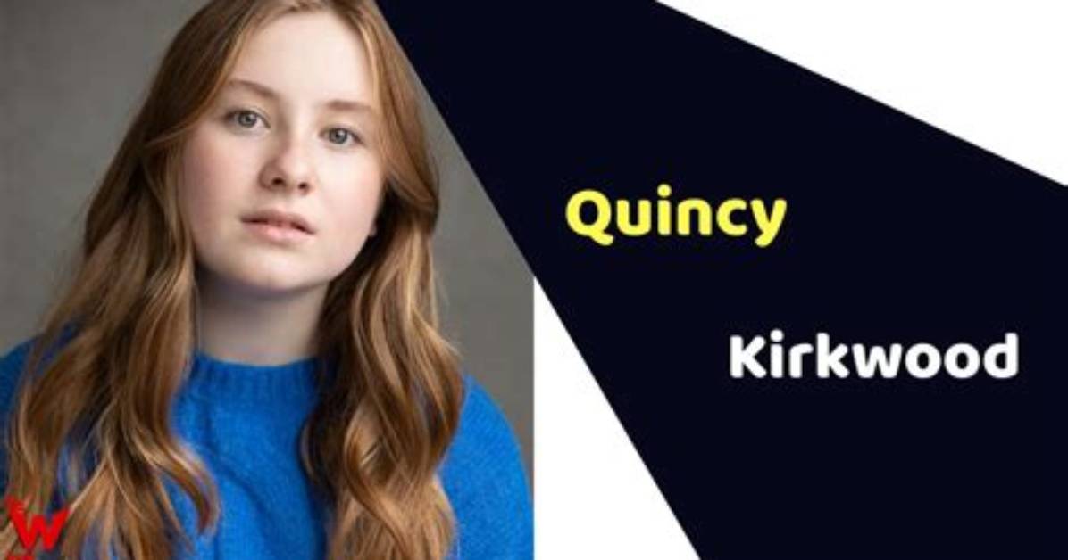 Quincy Kirkwood Age, Wikipedia, Biography Parents, Birthday, Height, Instagram