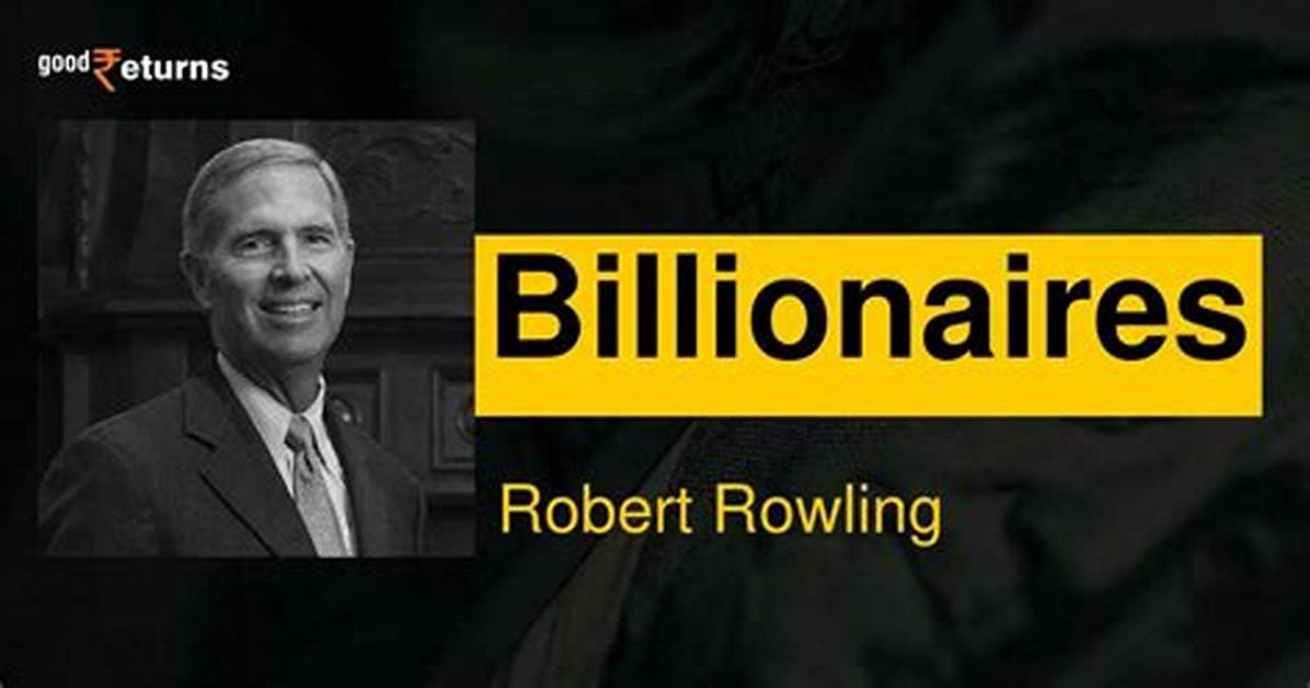 Robert Rowling’s Net Worth, Biography, Fact, Career, Awards and Life Story