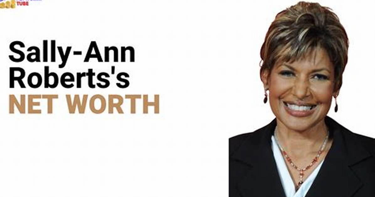 Sally Ann Roberts Net Worth, Income, Salary, Earnings, Biography
