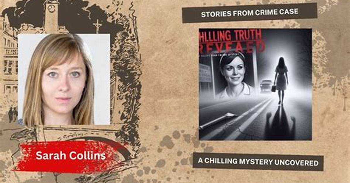 Sarah Collins Missing Case – Where Was She Last Seen? Age and Bio