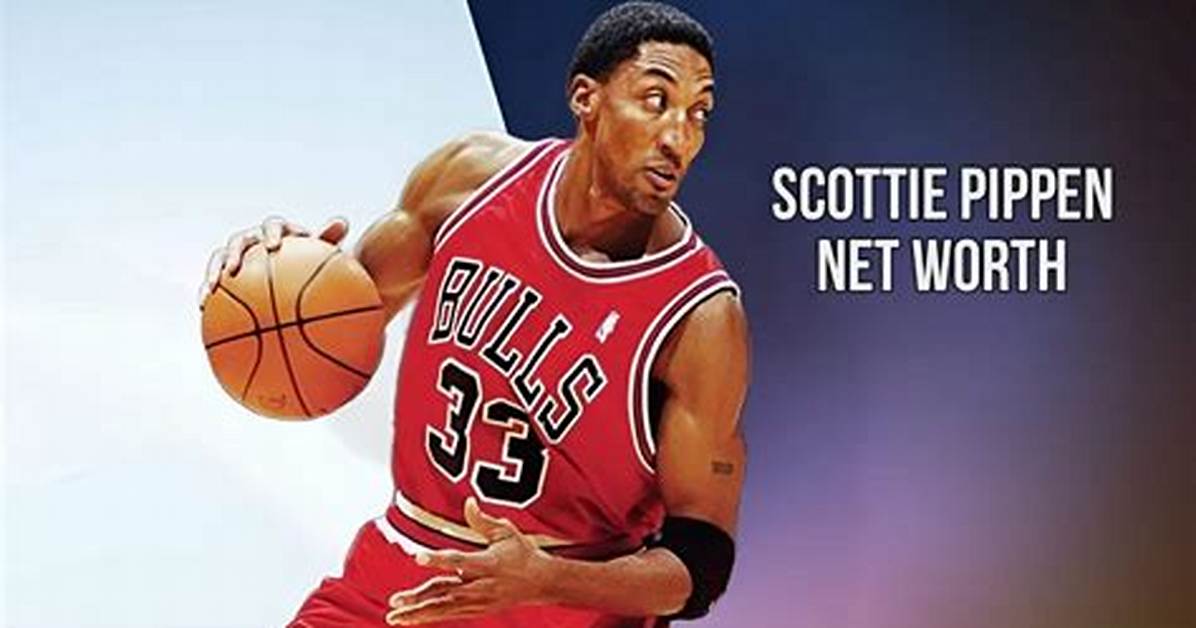 Scottie Pippen’s Net Worth and How Much He Made in His Nba Career