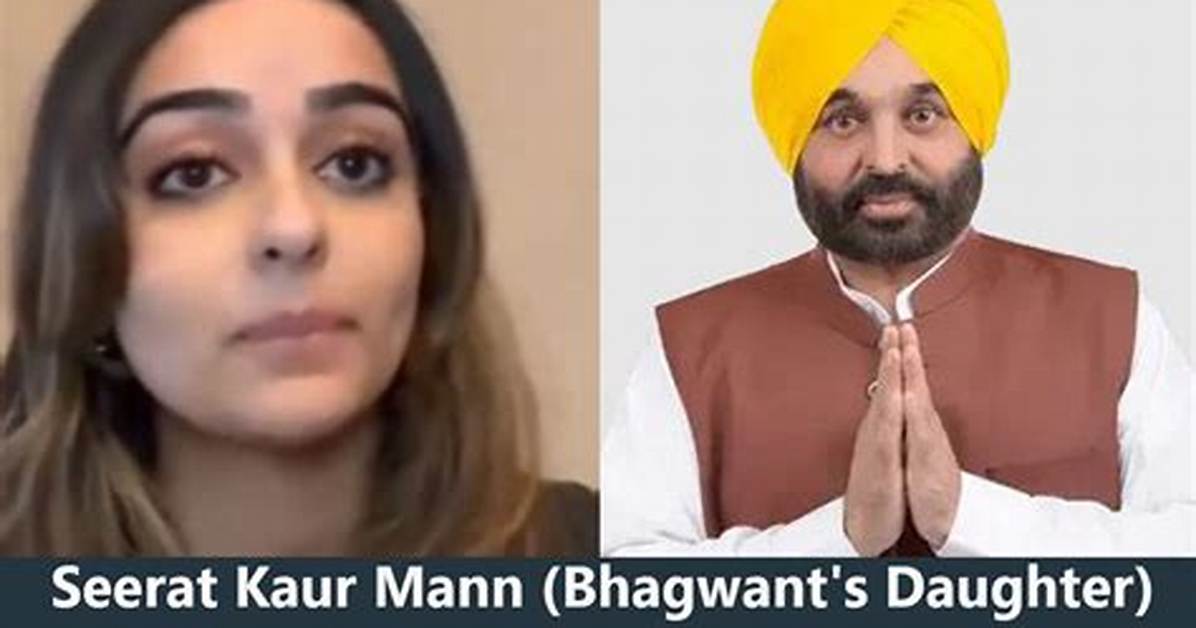 Seerat Kaur Mann, Bhagwant Mann Daughter Name, Where Is She Now?
