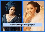 Shade Okoya’s Biography, Net Worth, Fact, Career, Awards and Life Story
