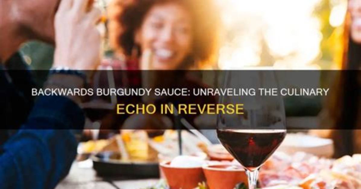 Tiktok: Burgundy Sauce Backwards Meaning- What Does It Mean When Played in Reverse?