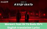 Tiktok: Moreart Feat Ihi Ya Budu Ebat English Lyrics & Song Translation