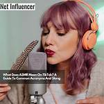 Tiktok Slang “Asmr” Has Different Meaning – What Does Asmr Actually Mean?