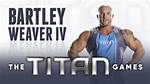 Titan Games: Bartley Weaver Wiki Age, Biography, Weight, Girlfriend, Instagram