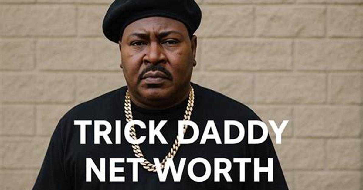 Trick Daddy Net Worth: Music Career & Lifestyle