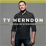 Ty Herndon’s Living in a Moment Lyrics