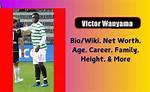Victor Wanyama: Dating, Net Worth, Tattoos, Smoking & Body Facts
