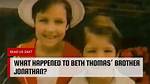 What Happened to Beth Thomas Brother Jonathan Tennat Thomas?