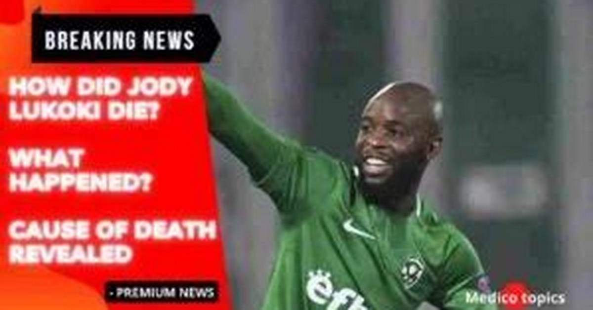 What Happened to Footballer Jody Lukoki? Death Cause and Family Details