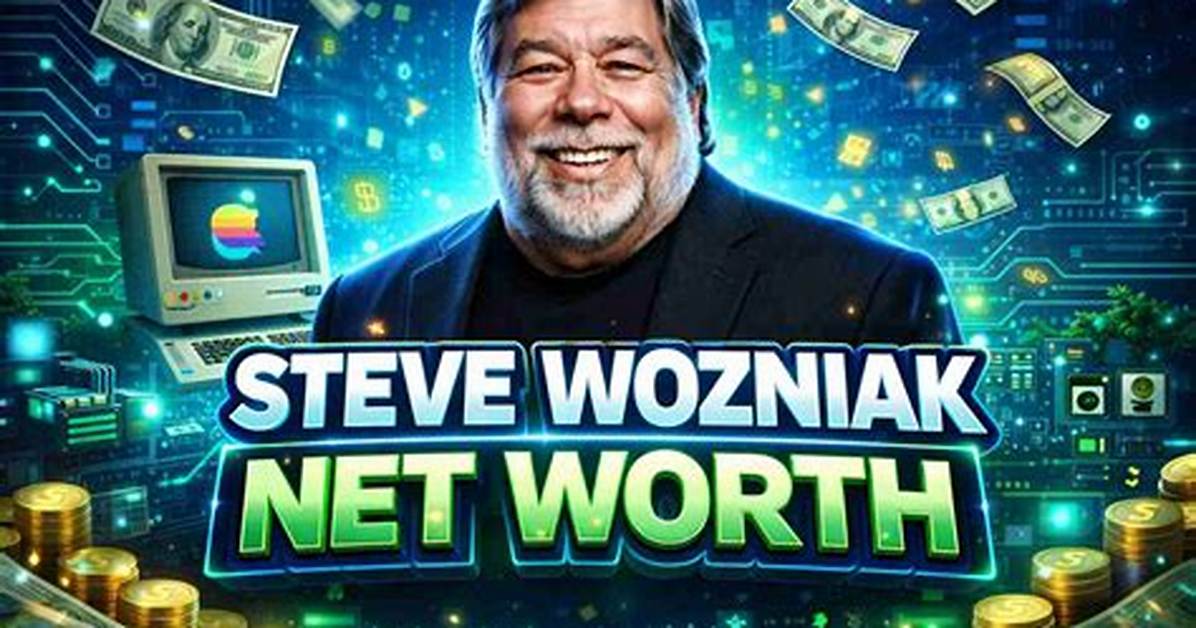What Is Steve Wozniak’s Net Worth & Who Are His Spouse and Kids?