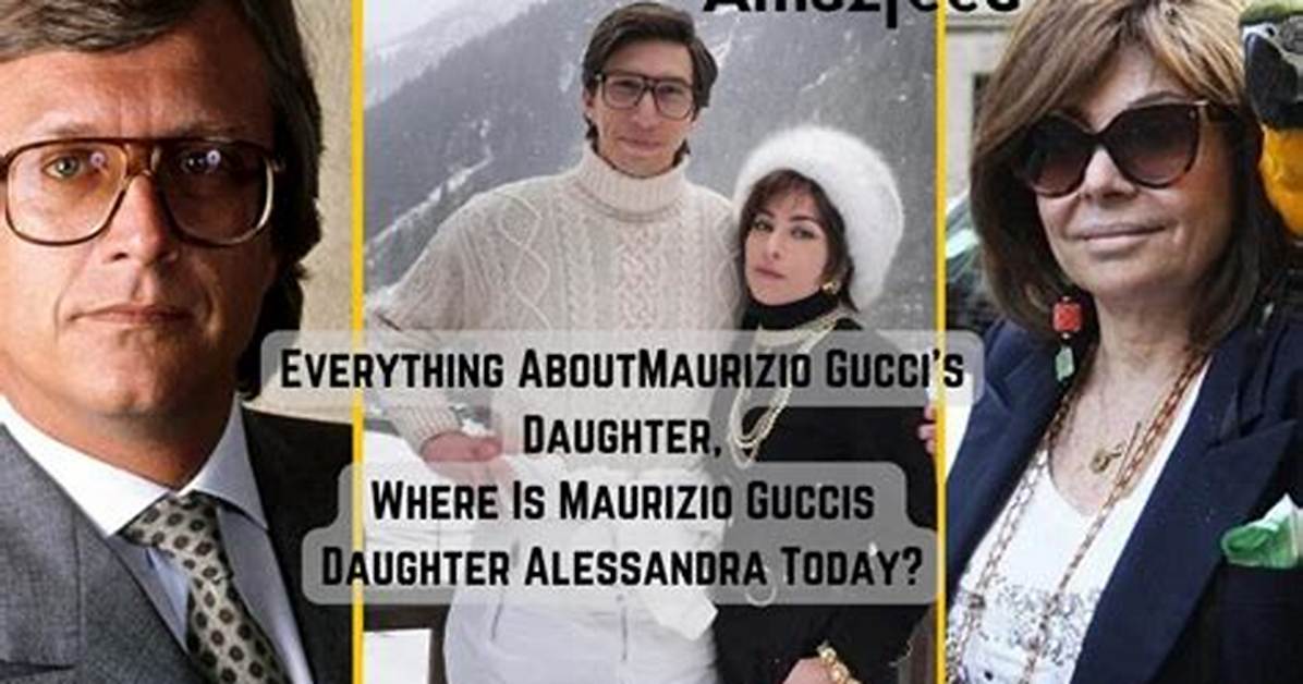 Where Is Alessandra Gucci, Maurizio Gucci’s Daughter Today? Her Net Worth, Husband