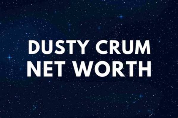 Who Is Dusty Crum? Dusty Crum Net Worth, Age and Wikipedia Update