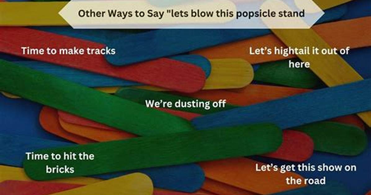 Why Do We Say Blow This Popsicle Stand